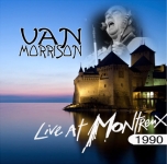 Van Morrison: Live At Montreux 1990 (Cellar Dweller)