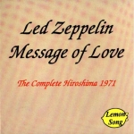 Led Zeppelin: Message Of Love - The Complete Hiroshima 1971 (Lemon Song)