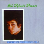 Bob Dylan: Bob Dylan's Dream - Historic Live Performances Vol. I (Living Legend)