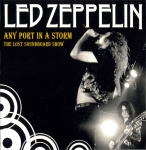 Led Zeppelin: Any Port In A Storm - The Lost Soundboard Show (The Godfather Records)