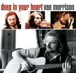 Van Morrison: Deep In Your Heart (The Godfather Records)
