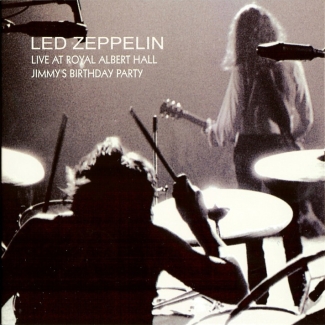 Led Zeppelin: Live At Royal Albert Hall - Jimmy's Birthday Party (Empress Valley Supreme Disc)