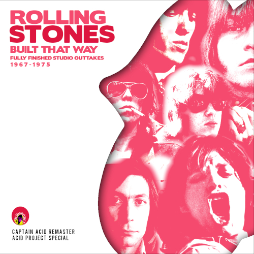 The Rolling Stones: Fully Finished Studio Outtakes - Built That Way (Acid Project)