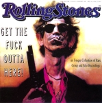 The Rolling Stones: Get The Fuck Outta Here! - An Unique Collection Of Rare And Solo Recordings (Beev Records)