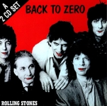 The Rolling Stones: Back To Zero (Dog N Cat Records)