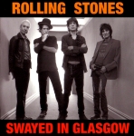 The Rolling Stones: Swayed In Glasgow (Dog N Cat Records)