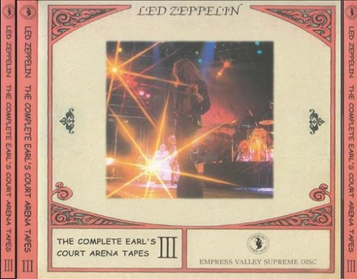 Led Zeppelin: The Complete Earl's Court Arena Tapes - The Complete Earl's Court Arena Tapes III (Empress Valley Supreme Disc)