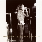 Led Zeppelin: Just The Crowd And... (Empress Valley Supreme Disc)
