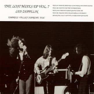 Led Zeppelin: The Lost Mixes EP Vol. 7 (Empress Valley Supreme Disc)
