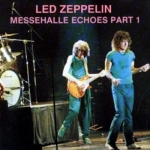 Led Zeppelin: Messehalle Echoes - Part 1 (Flying Disc Music)