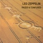 Led Zeppelin: Razed And Confused (Flying Disc Music)