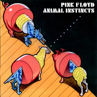 Pink Floyd: Animal Instincts (Harvested Records)