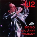 U2: Bono Is A Dinky Trabant (Insect Records)