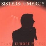 The Sisters Of Mercy: Trans-Europe Excess (Kiss The Stone)