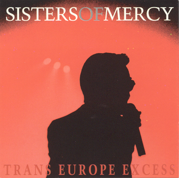 The Sisters Of Mercy: Trans-Europe Excess (Kiss The Stone)