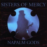 The Sisters Of Mercy: Napalm Gods (Kiss The Stone)