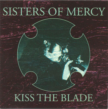 The Sisters Of Mercy: Kiss The Blade (Kiss The Stone)