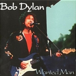 Bob Dylan: Wanted Man (Kiss The Stone)
