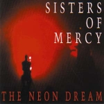 The Sisters Of Mercy: The Neon Dream (Kiss The Stone)