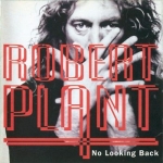 Robert Plant: No Looking Back (Kiss The Stone)