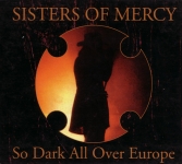 The Sisters Of Mercy: So Dark All Over Europe (Kiss The Stone)