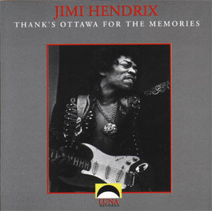 Jimi Hendrix: Thank's Ottawa For The Memories (Luna Records)