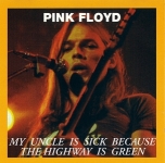 Pink Floyd: My Uncle Is Sick Because The Highway Is Green (Oil Well)