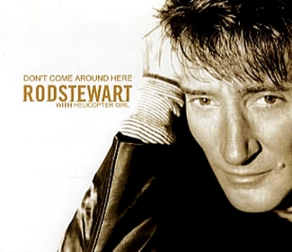 Rod Stewart: Don't Come Around Here