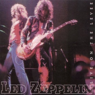 Led Zeppelin: Live On The Levee (Silver Rarities)