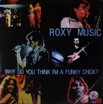 Roxy Music: Why Do You Think I'm A Funky Chick? (Stoned Records)