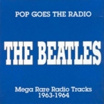 The Beatles: Pop Goes The Radio - Mega Rare Radio Tracks 1963-1964 (Teddy Bear)