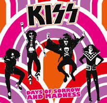 Kiss: Days Of Sorrow And Madness (The Godfather Records)