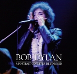 Bob Dylan: A Portrait Can Never Be Finished (The Godfather Records)
