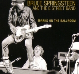 Bruce Springsteen: Sparks On The Ballroom (The Godfather Records)