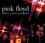 Pink Floyd: Wishes, Echoes And Desires (The Godfather Records)