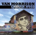 Van Morrison: Choppin' Wood - The Abandoned 2001 Album (The Godfather Records)