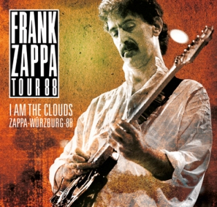 Frank Zappa: I Am The Clouds - Zappa-Germany-88 - Zappa-Wurzburg-88 (The Godfather Records)