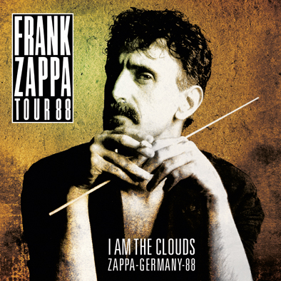 Frank Zappa: I Am The Clouds - Zappa-Germany-88 (The Godfather Records)
