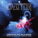 Led Zeppelin: Throwing The Wild Seeds - Nassau Coliseum 1975 Complete Tapes (The Godfather Records)