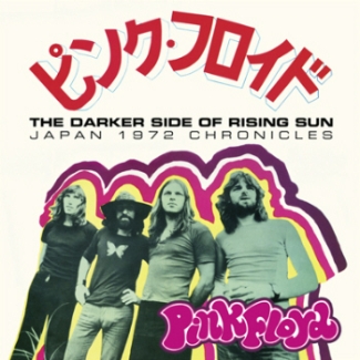 Pink Floyd: The Darker Side Of Rising Sun - Japan 1972 Chronicles (The Godfather Records)