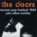 The Doors: Toronto Pop Festival 1969 - Plus Other Rarities (Too Drunk To Fuck)