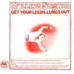 The Rolling Stones: Get Your Leeds Lungs Out (Trade Mark Of Quality)