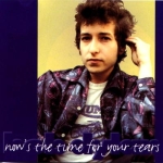Bob Dylan: Now's The Time For Your Tears (Wanted Man Music)