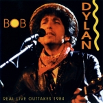 Bob Dylan: Real Live Outtakes 1984 (Yellow Cat)