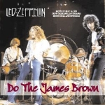 Led Zeppelin: Do The James Brown (Beelzebub Records)