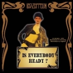Led Zeppelin: Is Everybody Ready? (Beelzebub Records)