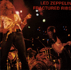 Led Zeppelin: Fractured Ribs (Toasted Condor)