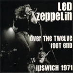 Led Zeppelin: Over The Twelve Foot End (Unknown)