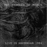 The Sisters Of Mercy: Live In Amsterdam 1984 (The Swingin' Pig)