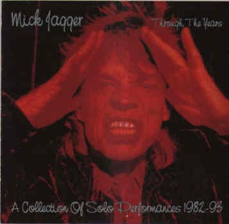 Mick Jagger: Through The Years - A Collection Of Solo Performances 1982-93 (The Swingin' Pig)